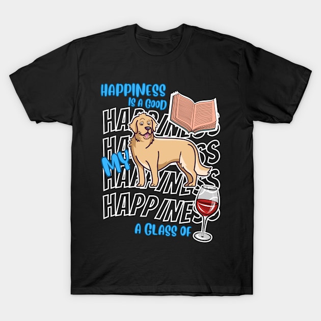 Happiness Golden Retrievers Books Wine Cute Golden Retriever Dog Lover T-Shirt by egcreations